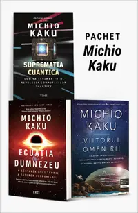 Pachet Michio Kaku. Supremația cuantică/Ecuația lui Dumnezeu/Viitorul omenirii