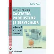 Notiuni privind calitatea produselor si serviciilor – instrument in activitati economice