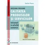 Notiuni privind calitatea produselor si serviciilor – instrument in activitati economice