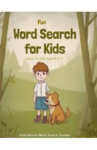 Fun word search book for kids ages 6-10: THE BEST GIFT IDEA FOR KIDS, cleverly hidden word searches, Fun Puzzle, Educational, concentration. Brain Gam