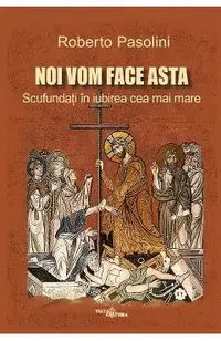 Noi vom face asta. Scufundati in iubirea cea mai mare