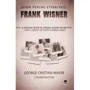 Spion pentru eternitate: Frank Wisner