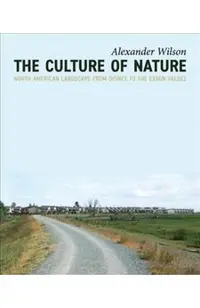 The Culture of Nature: North American Landscape from Disney to EXXON Valdez
