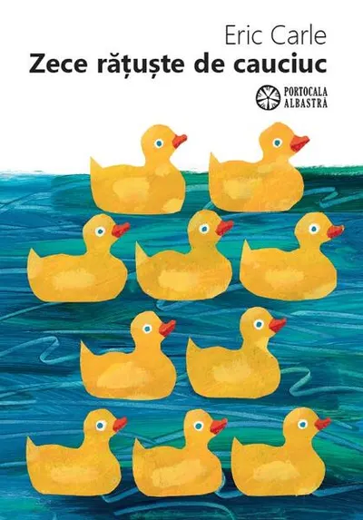 Zece rățuște de cauciuc - Hardcover - Eric Carle