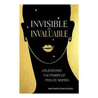Invisible to Invaluable: Unleashing the Power of Midlife Women