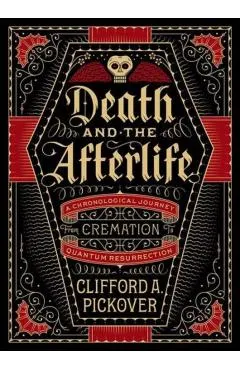 Death and the Afterlife: A Chronological Journey, from Cremation to Quantum Resurrection