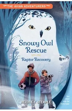 The Avian Adventurers #1: Snowy Owl Rescue: Raptor Recovery
