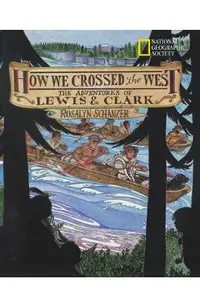 How We Crossed the West: The Adventures of Lewis and Clark