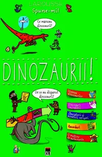 Spune-mi! Dinozaurii! - Hardcover - Larousse