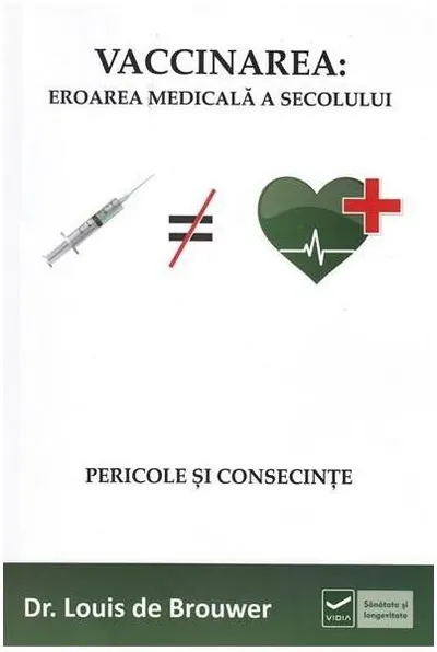 Vaccinarea: Eroarea Medicala a Secolului - Paperback - Louis de Brouwer