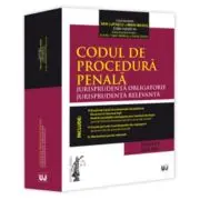Codul de procedura penala. Jurisprudenta obligatorie. Jurisprudenta relevanta. Ed. 2 (Iulie 2025)