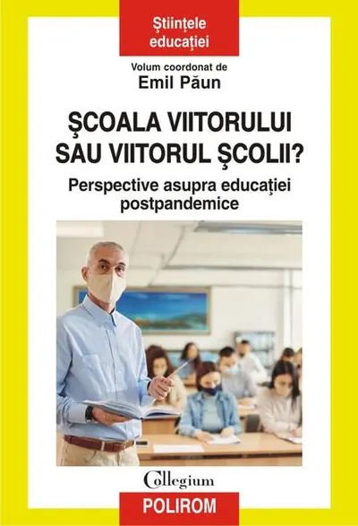 Şcoala viitorului sau viitorul școlii? - Paperback brosat - Emil Păun