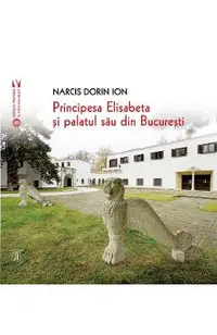 Principesa Elisabeta si palatul sau din Bucuresti