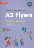 Cambridge English Qualifications, A2 Flyers. Three Practice Tests
