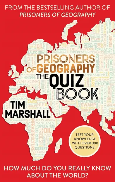 Prisoners of Geography. The Quiz Book: How Much Do You Really Know About the World?