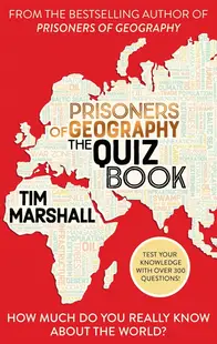 Prisoners of Geography. The Quiz Book: How Much Do You Really Know About the World?