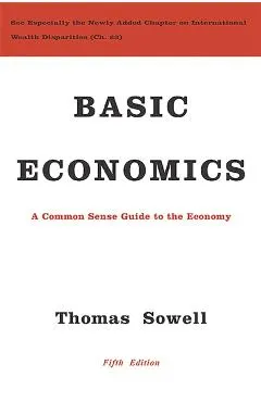 Basic Economics: A Common Sense Guide to the Economy