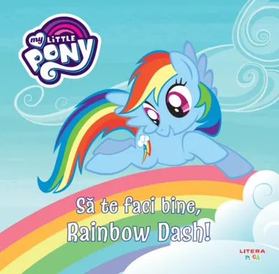 My Little Pony. Să te faci bine, Rainbow Dash! - Paperback - ***