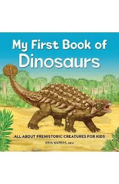 My First Book of Dinosaurs: All about Prehistoric Creatures for Kids