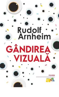 Gândirea vizuală - Paperback brosat - Rudolf Arnheim