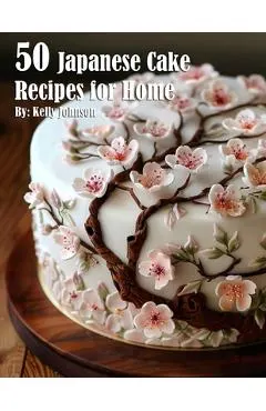 50 Japanese Cake Recipes for Home