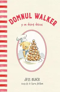 Domnul Walker și un desert delicios - Hardcover - Jess Black