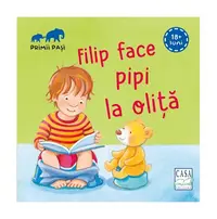 Filip face pipi la oliță - Primii pași - Hardcover - Andrea Hebrock