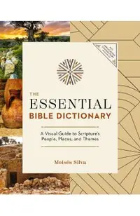 The Essential Bible Dictionary: Key Insights for Reading God's Word