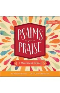Psalms of Praise: A Movement Primer