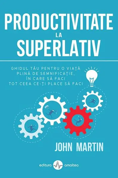 Productivitate la superlativ - Paperback - John Martin