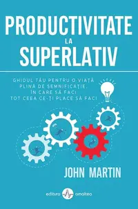 Productivitate la superlativ - Paperback - John Martin