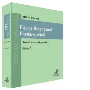 Fise de Drept penal. Partea speciala. Teorie si cazuri practice. Editia 7
