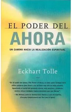 El Poder del Ahora: Un Camino Hacia La Realizacion Espiritual = The Power of Now