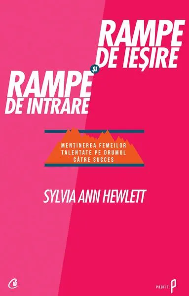 Rampe de ieşire şi rampe de intrare - Hardcover - Sylvia Ann Hewlett