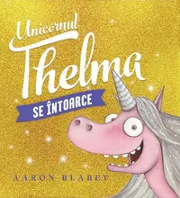 Unicornul Thelma se întoarce (Vol. 2) - Hardcover
