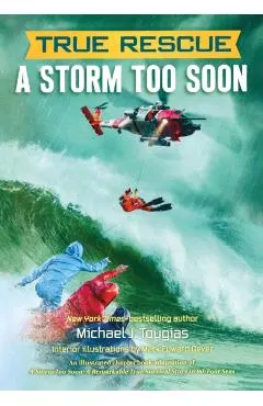 True Rescue: A Storm Too Soon: A Remarkable True Survival Story in 80-Foot Seas