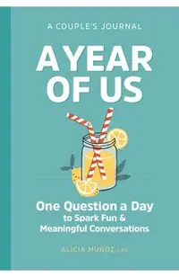 A Year of Us: A Couple's Journal: One Question a Day to Spark Fun and Meaningful Conversations