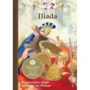 Iliada. Repovestire după epopeea lui Homer