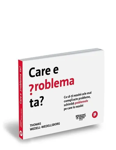 Care e problema ta? - Paperback - Thomas Wedell-Wedellsborg
