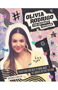 Olivia Rodrigo: The Ultimate Fan Book