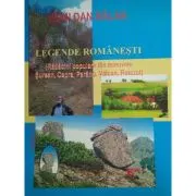 Legende romanesti. Radacini populare din masivele Surean, Capra, Parang, Valcan, Retezat Editia a 2-a