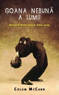 Goana nebună a lumii - Paperback brosat - Colum McCann