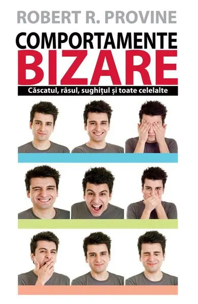 Comportamente bizare. Căscatul, râsul, sughițul și toate celelalte - Paperback brosat - Robert R. Provine