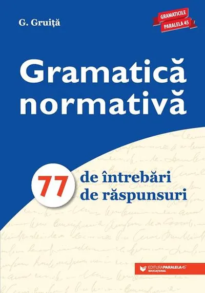 Gramatică normativă. 77 de întrebări. 77 de răspunsuri - Ediția a VIII-a - Paperback - G. Gruiţă