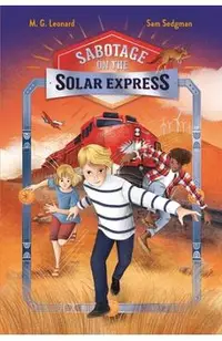 Sabotage on the Solar Express: Adventures on Trains #5