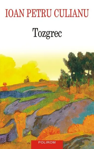 Tozgrec - Paperback brosat - Ioan Petru Culianu