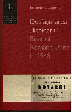 Desfasurarea lichidarii Bisericii Romane Unite in 1948