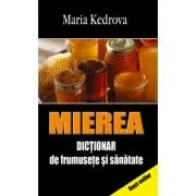 Mierea. Dictionar de frumusete si sanatate