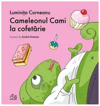 Cameleonul Cami la cofetărie - Hardcover