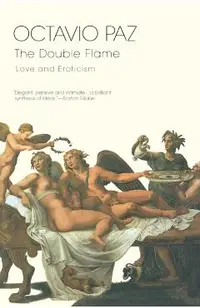 The Double Flame: Love and Eroticism